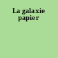 La galaxie papier