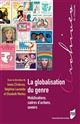 La globalisation du genre : mobilisations, cadres d'actions, savoirs