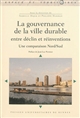 La gouvernance de la ville durable : entre déclin et réinventions : une comparaison Nord-Sud