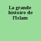 La grande histoire de l'Islam