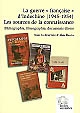 La guerre "française" d' Indochine (1945-1954) : les sources de la connaissance : bibliographie, filmographie, documents divers