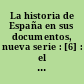La historia de España en sus documentos, nueva serie : [6] : el siglo XX, dictadura... republica, 1923-1936