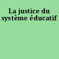 La justice du système éducatif