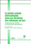 La justice pénale internationale dans les décisions des tribunaux ad hoc : études des Law clinics en droit pénal international