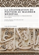 La légitimation du pouvoir au Maghreb médiéval : de l'orientalisation à l'émancipation politique