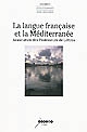 La langue française et la Méditerranée : colloque international jeudi 28 et vendredi 29 mai 2009, IUFM d'Aix-Marseille...