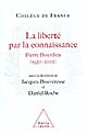 La liberté par la connaissance : Pierre Bourdieu (1930-2002) : [actes du colloque international, 26-27 juin 2003]