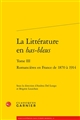 La littérature en "bas-bleus" : Tome III : Romancières en France de 1870 à 1914