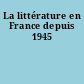 La littérature en France depuis 1945