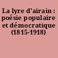La lyre d'airain : poésie populaire et démocratique (1815-1918)