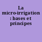 La micro-irrigation : bases et principes