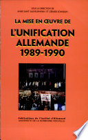 La mise en oeuvre de l'unification allemande, 1989-1990 : colloque, Paris, 9-12 décembre 1998