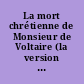 La mort chrétienne de Monsieur de Voltaire (la version Duvivier) : documents inédits