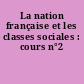 La nation française et les classes sociales : cours n°2