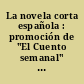 La novela corta española : promoción de "El Cuento semanal" : 1901-1920