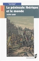 La péninsule ibérique et le monde : 1470-1640