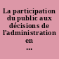 La participation du public aux décisions de l'administration en matière d'aménagement et d'environnement : journée d'études, Nantes, 6 octobre 2006