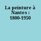 La peinture à Nantes : 1800-1950