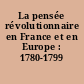 La pensée révolutionnaire en France et en Europe : 1780-1799