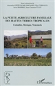 La petite agriculture familiale des hautes terres tropicales : Colombie, Mexique, Venezuela