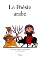 La poésie arabe : des origines à nos jours : anthologie