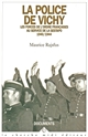 La police de Vichy : les forces de l'ordre françaises au service de la Gestapo : 1940-1944