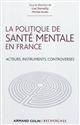 La politique de santé mentale en France : acteurs, instruments, controverses
