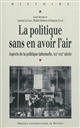 La politique sans en avoir l'air : aspects de la politique informelle, XIXe-XXIe siècle : [colloque, Lorient, 16-17 décembre 2009