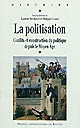 La politisation : conflits et construction du politique depuis le Moyen âge