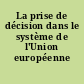 La prise de décision dans le système de l'Union européenne