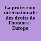 La protection internationale des droits de l'homme : Europe