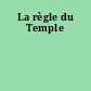 La règle du Temple