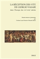 La réception des "Vite" de Giorgio Vasari dans l'Europe des XVIe-XVIIIe siècles