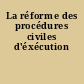 La réforme des procédures civiles d'éxécution