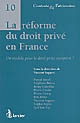 La réforme du droit privé en France : un modèle pour le droit privé européen ?