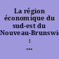 La région économique du sud-est du Nouveau-Brunswick : l'état des régions