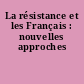 La résistance et les Français : nouvelles approches