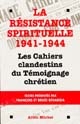 La résistance spirituelle, 1941-1944 : les cahiers clandestins du Témoignage chrétien
