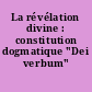 La révélation divine : constitution dogmatique "Dei verbum"