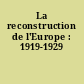 La reconstruction de l'Europe : 1919-1929