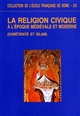 La religion civique à l'époque médiévale et moderne (chrétienté et islam) : actes du colloque, Nanterre, 21-23 juin 1993