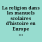 La religion dans les manuels scolaires d'histoire en Europe : actes du symposium