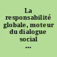 La responsabilité globale, moteur du dialogue social : 5