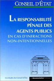 La responsabilité pénale des agents publics en cas d'infractions non-intentionnelles : étude adoptée par l'Assemblée générale du Conseil d'Etat le 9 mai 1996