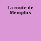 La route de Memphis