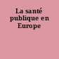 La santé publique en Europe