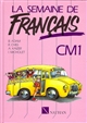 La semaine de français, CM1 : lecture et activités de français (vocabulaire, orthographe, grammaire, conjugaison, expression écrite)