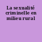 La sexualité criminelle en milieu rural