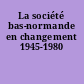 La société bas-normande en changement 1945-1980