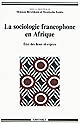 La sociologie francophone en Afrique : état des lieux et enjeux